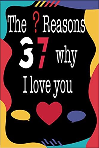 The 37 Reasons why I love you: Excellent Journal For You And Your Best Lovely Friend – Nice Gift Journal: Blank Lined Notebook 6" x 9", 100 Pages indir