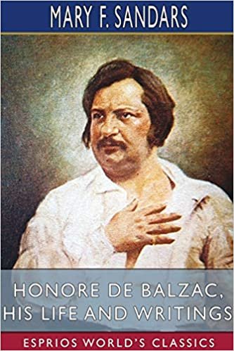 indir Honore de Balzac, His Life and Writings (Esprios Classics)