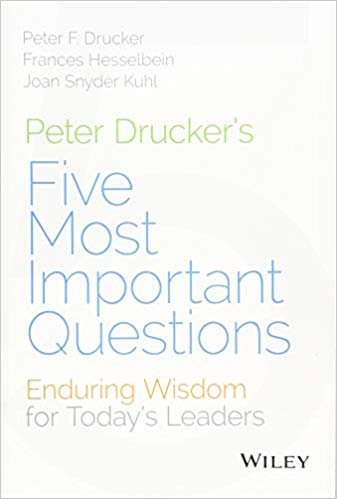 Peter Druckers Five Most Important Questions: Enduring Wisdom for Todays Leaders (J-B Leader to Leader Institute/Pf Drucker Foundation) indir