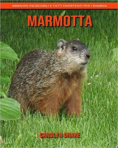 اقرأ Marmotta: Immagini incredibili e fatti divertenti per i bambini الكتاب الاليكتروني 