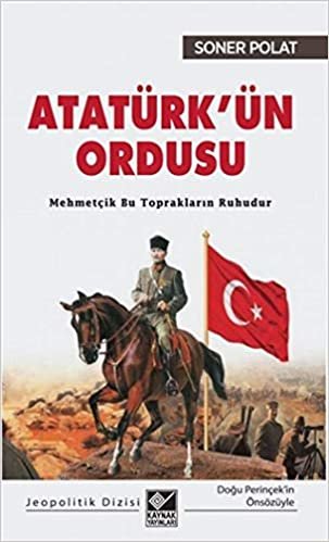 Atatürk’ün Ordusu: Mehmetçik Bu Toprakların Ruhudur indir