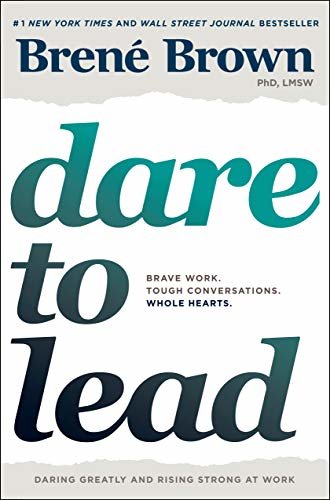 Dare to Lead: Brave Work. Tough Conversations. Whole Hearts. (English Edition)