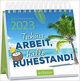 اقرأ Mini-Wochenkalender Tschüss Arbeit, hallo Ruhestand! 2023 الكتاب الاليكتروني 