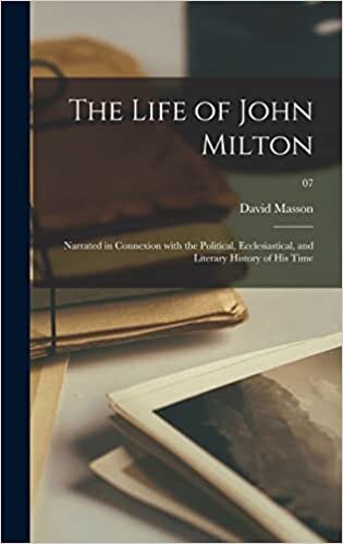 ダウンロード  The Life of John Milton: Narrated in Connexion With the Political, Ecclesiastical, and Literary History of His Time; 07 本