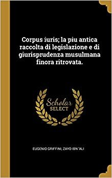 تحميل Corpus Iuris; La Piu Antica Raccolta Di Legislazione E Di Giurisprudenza Musulmana Finora Ritrovata.
