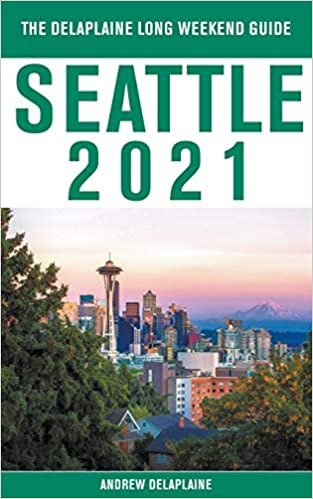Seattle - The Delaplaine 2021 Long Weekend Guide indir