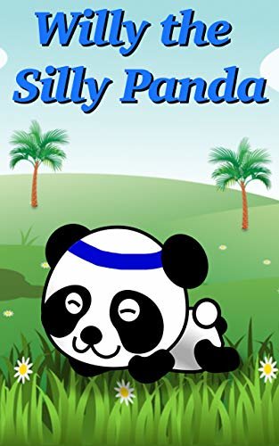 Books For Kids - Willy the Silly Panda: Bedtime Stories For Kids Ages 3-6 (English Edition)