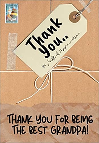 Thank You For Being The Best Grandpa!: My Gift Of Appreciation: Full Color Gift Book - Prompted Questions - 6.61 x 9.61 inch indir