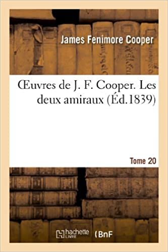 Oeuvres de J. F. Cooper. T. 20 Les deux amiraux (Litterature)