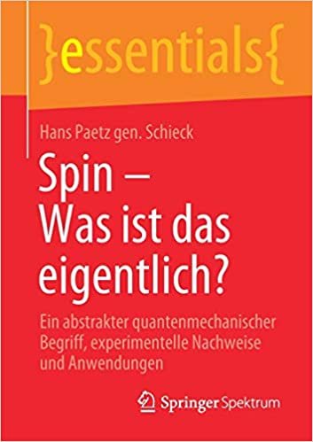 indir Spin – Was ist das eigentlich?: Ein abstrakter quantenmechanischer Begriff, experimentelle Nachweise und Anwendungen (essentials)
