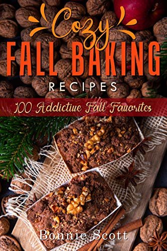 ダウンロード  Cozy Fall Baking Recipes: 100 Addictive Fall Favorites (English Edition) 本