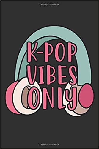 K-Pop Vibes Only: K-Pop 6x9 Lined Journal Notebook or Diary for Korean Pop Lovers