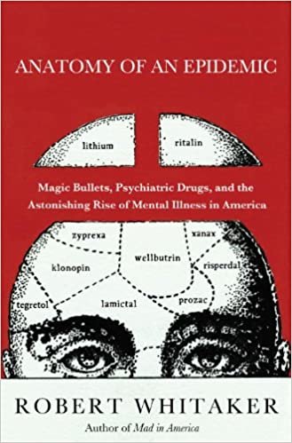 ダウンロード  Anatomy of an Epidemic: Magic Bullets, Psychiatric Drugs, and the Astonishing Rise of Mental Illness in America 本