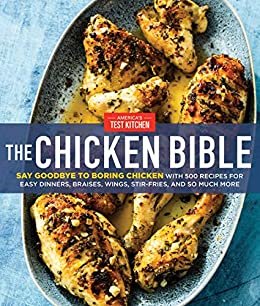 ダウンロード  The Chicken Bible: Say Goodbye to Boring Chicken with 500 Recipes for Easy Dinners, Braises, Wings, Stir-Fries, and So Much More (English Edition) 本
