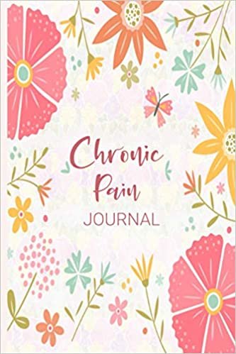 Chronic Pain Journal: Daily Symptom Tracker for Self Management Program Workbook, Record & Control Personal Medication Information Log for Chronic Illness Treatment ダウンロード