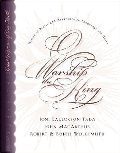 O Worship the King: Hymns of Praise and Assurance to Encourage Your Heart Wolgemuth, Robert; Wolgemuth, Bobbie; Tada, Joni Eareckson; MacArthur, John and Dennis, Lane T. indir