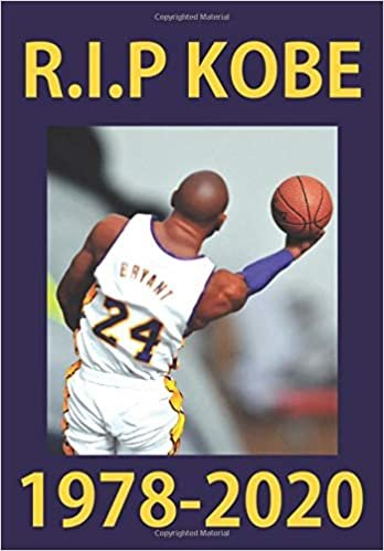R.I.P Kobe 1978-2020: In memory Of the legend Kobe Bryant Rest in peace | Los Angeles Lakers | Notebook | Journal Blank Lined Journal 120 pages
