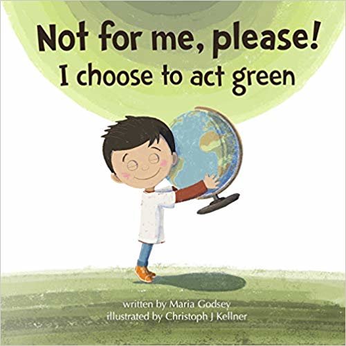 اقرأ Not for me, please!: I choose to act green الكتاب الاليكتروني 