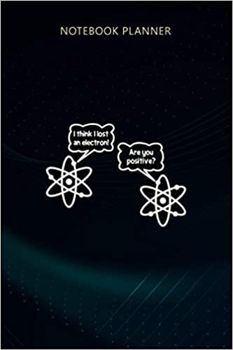 indir Notebook Planner I Think I Lost An Electron funny saying science geek: Event, Weekly, Journal, 114 Pages, 6x9 inch, Appointment, Meeting, Meal