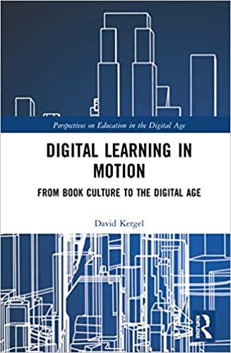 Digital Learning in Motion: From Book Culture to the Digital Age (Perspectives on Education in the Digital Age)
