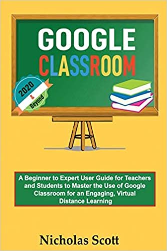 internet uzerinden google classroom 2020 and beyond a beginner to expert user guide for teachers and students to master the use of google classroom for an engaging learning with graphical illustrations kindle