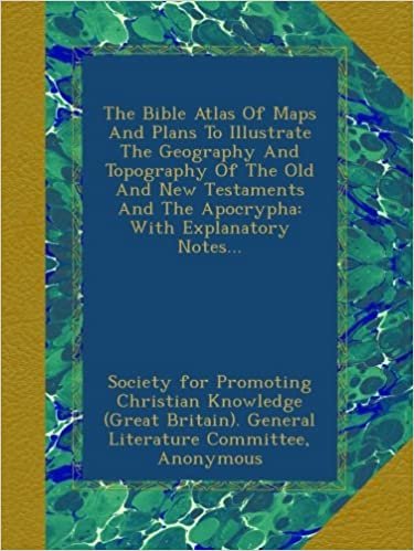تحميل The Bible Atlas Of Maps And Plans To Illustrate The Geography And Topography Of The Old And New Testaments And The Apocrypha: With Explanatory Notes...