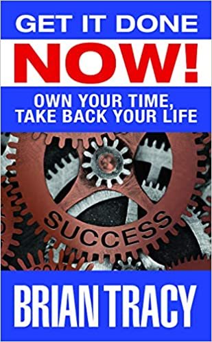 Get It Done Now!: Own Your Time, Take Back Your Life indir