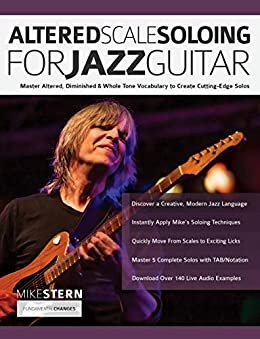 ダウンロード  Altered Scale Soloing For Jazz Guitar: Master Altered, Diminished & Whole Tone Vocabulary to Create Cutting-Edge Solos (English Edition) 本