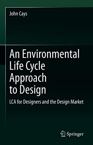 ダウンロード  An Environmental Life Cycle Approach to Design: LCA for Designers and the Design Market (English Edition) 本
