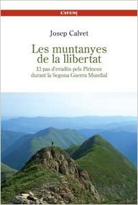 Les muntanyes de la llibertat: El pas d'evadits pels Pirineus durant la Segona Guerra Mundial, 1939-1944 (Sèrie Història) indir