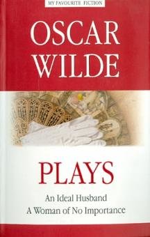 Бесплатно   Скачать Oscar Wilde: Plays. An Ideal Husband. A Woman of No Importance