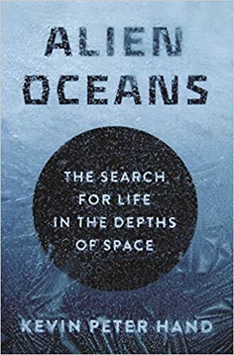 ダウンロード  Alien Oceans: The Search for Life in the Depths of Space 本