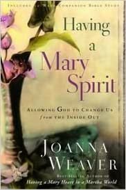 Having A Mary Spirit: Allowing God to Change Us from the Inside Out