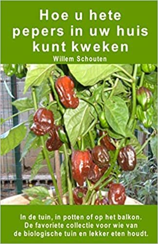 indir Hoe u hete pepers in uw huis kunt kweken. In de tuin, in potten of op het balkon: De favoriete collectie voor wie van de biologische tuin en lekker eten houdt.