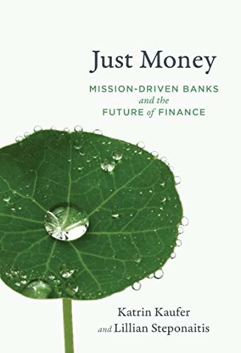Just Money: Mission-Driven Banks and the Future of Finance (English Edition)
