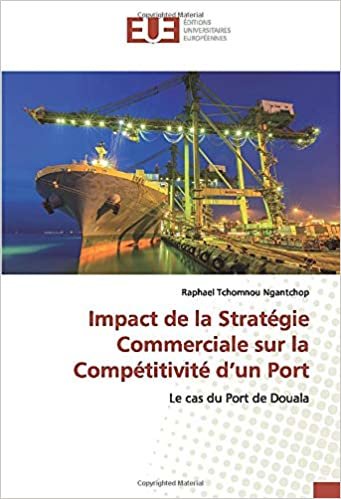 Impact de la Stratégie Commerciale sur la Compétitivité d’un Port: Le cas du Port de Douala indir