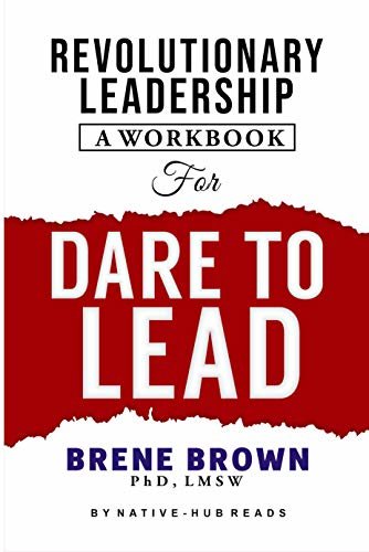 REVOLUTIONARY LEADERSHIP A WORKBOOK FOR DARE TO LEAD : Workbook for dare to lead: Dare to Lead: Brave Work. Tough Conversations. Whole Hearts by Brene Brown (English Edition)