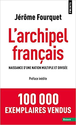 L'Archipel français - Naissance d'une nation multiple et divisée (Points essais) indir