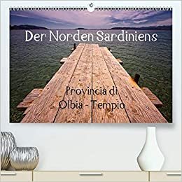 Der Norden Sardiniens (Premium, hochwertiger DIN A2 Wandkalender 2021, Kunstdruck in Hochglanz): Der Norden Sardiniens - Provincia di Olbia - Tempio (Monatskalender, 14 Seiten )