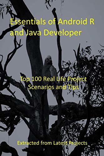 ダウンロード  Essentials of Android R and Java Developer: Top 100 Real Life Project Scenarios and Tips : Extracted from Latest Projects (English Edition) 本