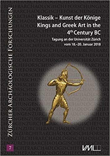 Klassik - Kunst der Könige: Kings and Greek Art in the 4th Century B.C./ Tagung an der Universität Zürich vom 18.-20. Januar 2018 (Zürcher Archäologische Forschungen) indir