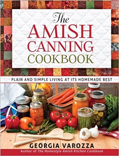 ダウンロード  The Amish Canning Cookbook: Plain and Simple Living at Its Homemade Best 本