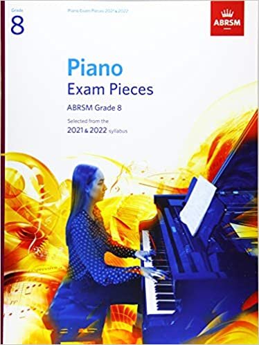 Piano Exam Pieces 2021 & 2022, ABRSM Grade 8: Selected from the 2021 & 2022 syllabus (ABRSM Exam Pieces)