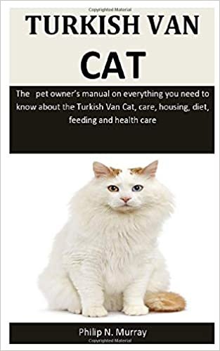 اقرأ Turkish Van Cat: The pet owner's manual on everything you need to know about the Turkish Van Cat, care, housing, diet, feeding and health care الكتاب الاليكتروني 