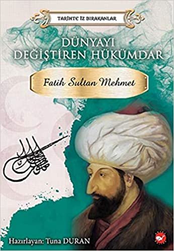 Tarihte İz Bırakanlar-Dünyayı Değiştiren Hükümdar Fatih Sultan Mehmet indir