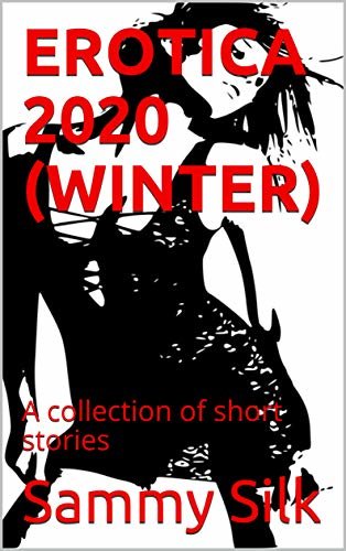 ダウンロード  EROTICA 2020 (WINTER): A collection of short stories (English Edition) 本