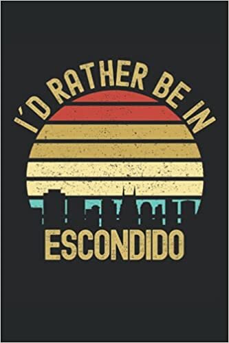 I´d Rather Be In Escondido: Lined Notebook Journal, City Skyscraper Design, ToDo Exercise Book, e.g. for exercise, or Diary (6" x 9") with 120 pages.