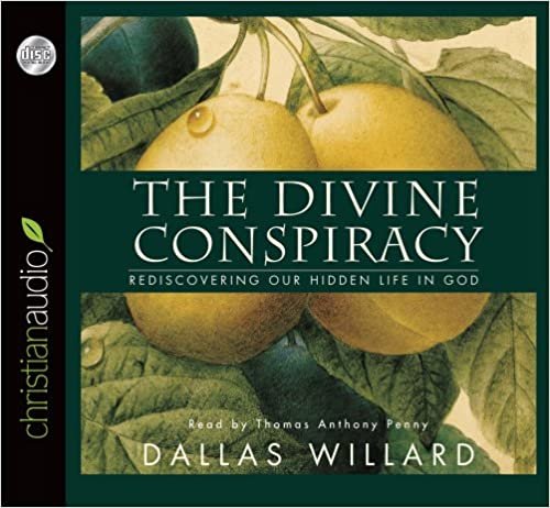 Divine Conspiracy: Rediscovering Our Hidden Life in God ダウンロード