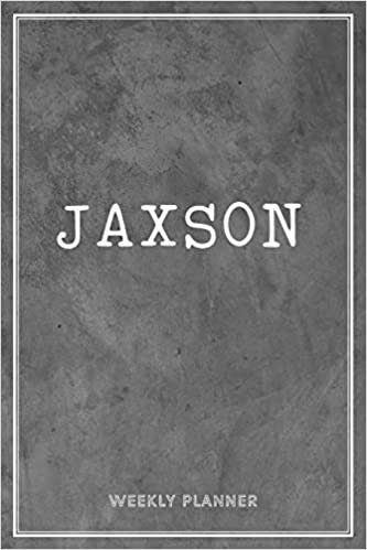 Jaxson Weekly Planner: Business Planners To Do List Organizer Academic Schedule Logbook Appointment Undated Personalized Personal Name Record Remember Notes Grey Loft Wall Art