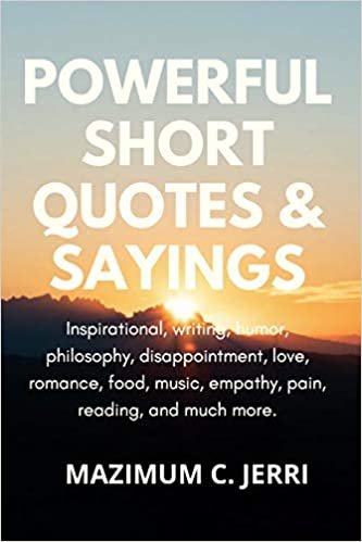 indir Powerful Short Quotes &amp; Sayings: Inspirational, writing, humor, philosophy, disappointment, love, romance, food, music, empathy, pain, reading, and much more.